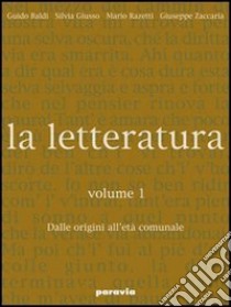 La letteratura. Per le Scuole superiori libro