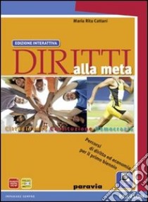 Diritti alla meta. Ediz. riforma. Per le Scuole superiori. Con e-book. Con espansione online libro di CATTANI