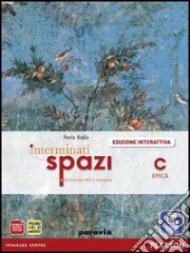 Interminati spazi. Per le Scuole superiori. Con e-book. Con espansione online. Vol. 3: Epica libro di Biglia, Manfredi, Terrile