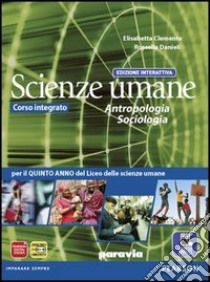 Scienze umane. Antropologia, sociologia. Ediz. interattiva. Per le Scuole superiori. Con e-book. Con espansione online libro di CLEMENTE - DANIELI