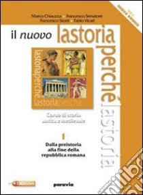 Il nuovo la storia perché. Per le Scuole superiori. Con espansione online libro di Chiauzza Marco, Senatore Francesco