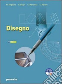 Disegno e tecnologia. Disegno ed elementi di tecnologia Cad. Per gli Ist. tecnici industriali. Con espansione online libro di Angelino Mario, Begni G. Franco, Rovere Cesare