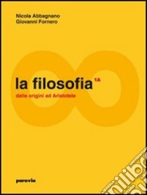 La filosofia. Vol. 3A-3B: Da Schopenhauer a Freud-Dalla fenomenologia a Gadamer. Per i Licei e gli Ist. magistrali. Con espansione online libro di Abbagnano Nicola, Fornero Giovanni, Burghi Giancarlo