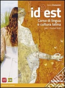 Id est. Per le Scuole superiori. Con espansione online libro di DOMENICI  