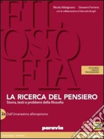 Ricerca del pensiero. Con quaderno. Per le Scuole superiori. Con espansione online. Vol. 2: Dall'umanesimo a Hegel libro di Abbagnano Nicola, Fornero Giovanni