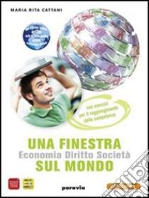 Una finestra sul mondo. Per le Scuole superiori. Con espansione online libro di Cattani M. Rita