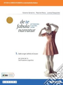 De te fabula narratur. Per le Scuole superiori. Con e-book. Con espansione online. Vol. 1 libro