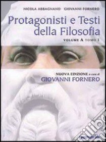 Protagonisti e testi della filosofia. Pensiero antico; patristica; scolastica. Vol. A1-A2. Per i Licei e gli Ist. Magistrali libro di Abbagnano Nicola, Fornero Giovanni