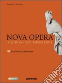 Nova opera. Per il Liceo scientifico. Con espansione online. Vol. 2: L'età di Augusto libro di Garbarino Giovanna