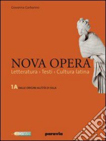 Nova opera. Per il Liceo scientifico. Con espansione online. Vol. 3: Dalla prima età imperiale ai regni romano-barbarici libro di Garbarino Giovanna