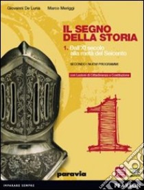 Segno della storia. Con Cittadinanza. Per le Scuole superiori. Con espansione online. Vol. 1 libro di De Luna Giovanni, Meriggi Marco