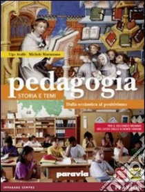 Pedagogia. Storia e temi. Dalla scolastica al positivismo. Per le Scuole superiori. Con espansione online libro di Avalle Ugo, Maranzana Michele