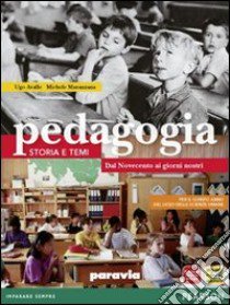 Pedagogia. Storia e temi. Per le Scuole superiori. Con espansione online. Vol. 3: Dal '900 ai giorni nostri libro di Avalle Ugo, Maranzana Michele