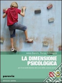 La Dimensione psicologica. Per il biennio delle Scuole superiori. Con espansione online libro di Bianchi Adele, Di Giovanni Parisio