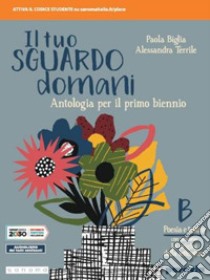 Tuo sguardo domani. Con percorso le origini delle letteratura. Per le Scuole superiori. Con e-book. Con espansione online (Il). Vol. 2 libro di Biglia Paola; Terrile Alessandra