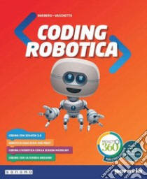 Coding e robotica. Per la Scuola media. Con e-book. Con espansione online libro di Barbero Alberto; Vaschetto Francesco