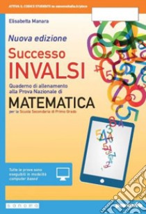 Successo INVALSI matematica. Quaderno di allenamento alla prova nazionale di matematica. Con e-book. Con espansione online libro di Manara Elisabetta