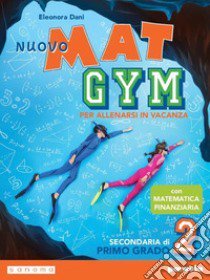 Nuovo Mat gym. Per allenarsi in vacanza. Per la Scuola media. Con espansione online. Vol. 2 libro di Dani Eleonora