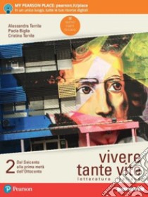 Vivere tante vite. Letteratura italiana. Per le Scuole superiori. Con e-book. Con espansione online. Vol. 2 libro