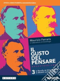 Gusto del pensare. La filosofia dal Schopenhauer ai dibattiti contemporanei. Per le Scuole superiori. Con e-book. Con espansione online (Il). Vol. 3 libro di Ferraris Maurizio