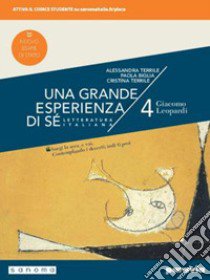 Grande esperienza di sé. Ediz. nuovo esame di Stato. Per le Scuole superiori. Con e-book. Con espansione online (Una). Vol. 4: Giacomo Leopardi libro