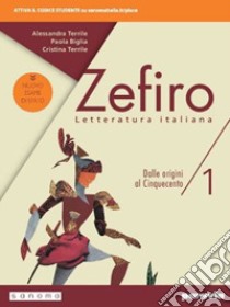 Zefiro. Dalle origini al Cinquecento. Ediz. nuovo esame di stato. Per le Scuole superiori. Con e-book. Con espansione online. Vol. 1 libro