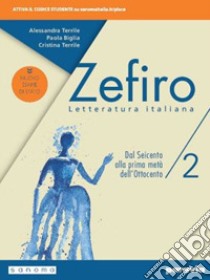 Zefiro. Ediz. nuovo esame di Stato. Per le Scuole superiori. Con e-book. Con espansione online. Vol. 2: Dal Seicento alla prima metà dell'Ottocento libro