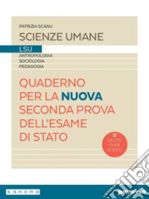 Quaderno per la nuova seconda prova dell'esame di stato. Con espansione online libro di Scanu Patrizia