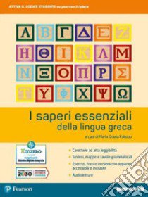 Saperi essenziali della lingua greca. Per i Licei e gli Ist. magistrali. Con e-book. Con espansione online (I) libro di Palazzo M. G. (cur.)