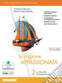 Ragione appassionata. Con I valori della logica. Per i Licei e gli Ist. magistrali. Con e-book. Con espansione online (La). Vol. 3: La filosofia contemporanea libro di Massaro Domenico