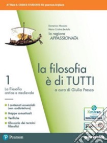 Filosofia è di tutti. Per i Licei e gli Ist. magistrali. Con e-book. Con espansione online (La). Vol. 1: La filosofia antica e medievale libro di Fresco G. (cur.)