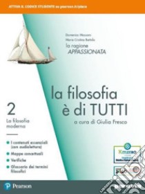 Filosofia è di tutti. Per i Licei e gli Ist. magistrali. Con e-book. Con espansione online (La). Vol. 2: La filosofia moderna libro di Fresco G. (cur.)