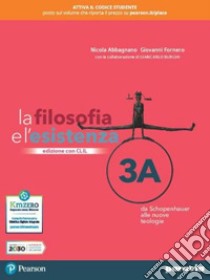 Filosofia e l'esistenza. Con CLIL. Per le Scuole superiori. Con e-book. Con espansione online (La). Vol. 3 libro di Abbagnano Nicola; Fornero Giovanni