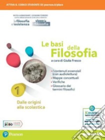 Basi della filosofia. Per le Scuole superiori. Con e-book. Con espansione online (Le). Vol. 1 libro di Fresco Giulia