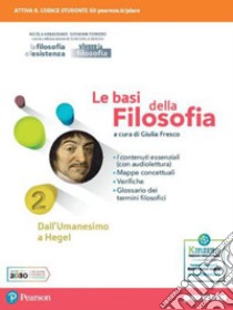 Basi della filosofia. Per le Scuole superiori. Con e-book. Con espansione online (Le). Vol. 2 libro di Fresco Giulia