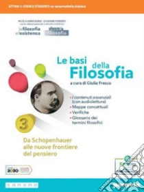 Basi della filosofia. Per le Scuole superiori. Con e-book. Con espansione online (Le). Vol. 3 libro di Fresco Giulia