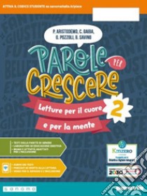 Parole per crescere. Letture per il cuore e per la mente. Con Quaderno. Per la Scuola media. Con e-book. Con espansione online. Vol. 2 libro