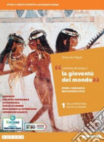 Gioventù del mondo. Storia, Geografia, Educazione civica. Con Italia, Europa, mondo, Lezioni di Educazione civica. Per i Licei e gli Ist. magistrali. Con e-book. Con espansione online (La). Vol. 1 libro di De Filippis Chiara