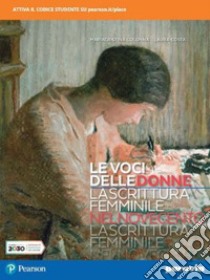 Voci delle donne. La scrittura femminile nel Novecento. Per le Scuole superiori. Con e-book. Con espansione online (Le) libro di Colonna Mariacristina; Costa Laura