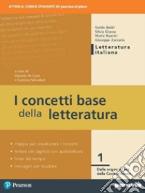 Concetti base della letteratura. Per le Scuole superiori. Con e-book. Con espansione online (I). Vol. 1 libro di De Luca Daniela; Salvadori Lorenza