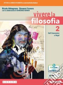 Vivere la filosofia. Per le Scuole superiori. Con e-book. Con espansione online. Vol. 2 libro di Abbagnano Nicola; Fornero Giovanni