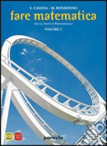 Fare matematica. Materiali per il docente. Con mymathlab-Prove INVALSI. Per gli Ist. professionali. Vol. 1 libro di CASSINA - BONDONNO 