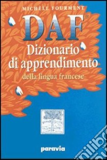 DAF. Dizionario di apprendimento della lingua francese. Con cahier. Per la Scuola media libro di Fourment Michèle