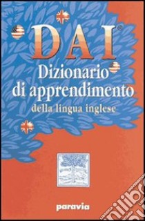 DAI. Dizionario di apprendimento della lingua inglese. Con workbook. Per la Scuola media libro