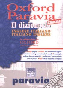 Oxford Paravia. Il dizionario inglese-italiano italiano-inglese concise libro