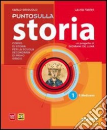 Punto sulla storia. Per la Scuola media. Con espansione online. Vol. 1 libro di Griguolo Carlo, Fabris