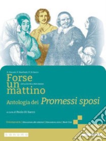 FORSE UN MATTINO ANTOLOGIA DEI PROMESSI SPOSI libro di POZZOLI ORIETTA - MANFREDI PAOLA - DI SACCO PAOLO