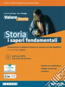 Storia: i saperi fondamentali. Per le Scuole superiori. Con e-book. Con espansione online. Vol. 1: Dall'anno Mille alla metà del Seicento libro di Tognini Giorgio