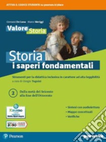 Storia: i saperi fondamentali. Per le Scuole superiori. Con e-book. Con espansione online. Vol. 2: Dalla metà del Seicento alla fine dell'Ottocento libro di Tognini Giorgio