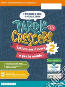 Parole per crescere. Ediz. verde. Letture per il cuore e per la mente. Con Quaderno. Per la Scuola media. Con e-book. Con espansione online. Vol. 2 libro